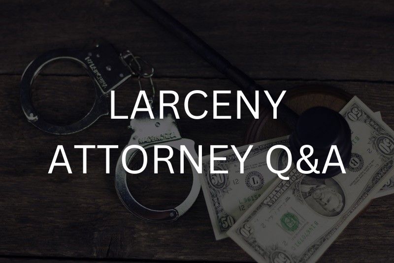 Larceny attorney Q&A